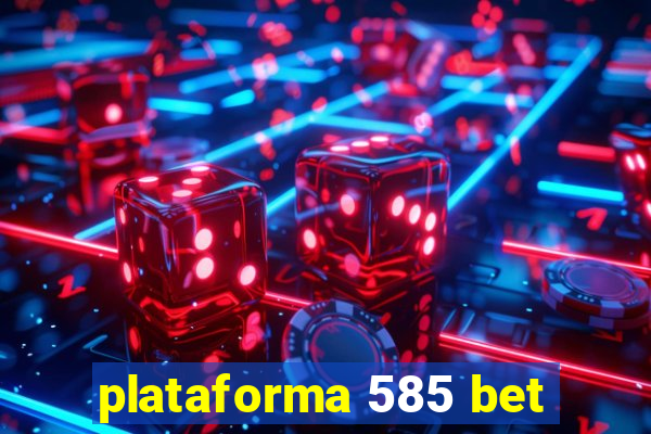 plataforma 585 bet